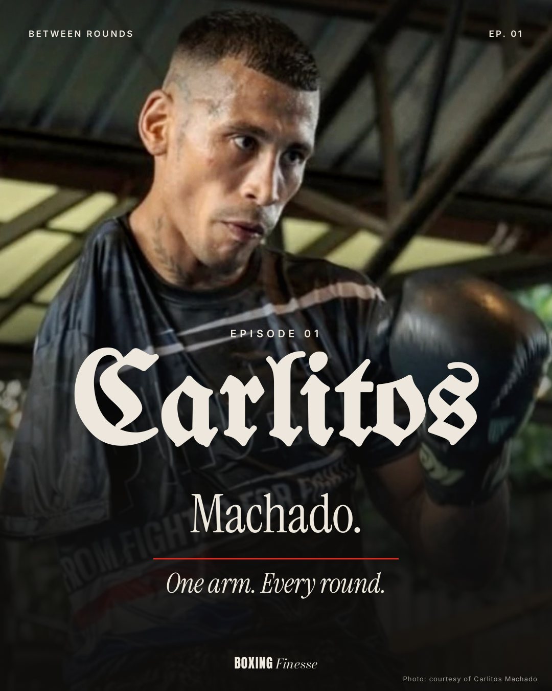 Between Rounds episode one, the cover: Carlitos Machado, one arm, every round